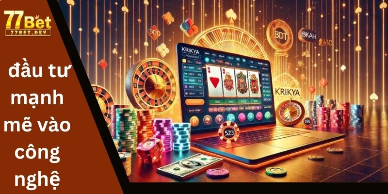 77bet đầu tư mạnh mẽ vào công nghệ